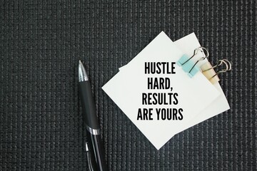 Inspirational and motivational words or quotes Hustle hard, results are yours. Work with great...