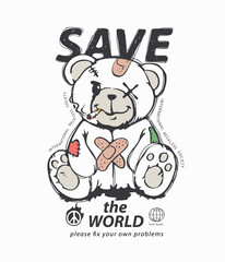 save the world slogan with cartoon bear doll and bandage vector illustration