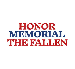 Honor Memorial The fallen typography vector lettering font text quote