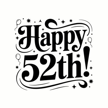 A bold, celebratory message reads Happy 52th! accompanied by decorative stars and a balloon.