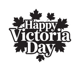 "Happy Victoria Day" Monochrome Emblem with Canadian Maple Leaves
