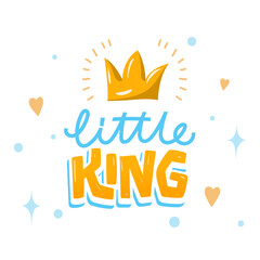 Little King. Cute illustration crown. Colorful print for baby shower party. Vector hand drawn doodle text