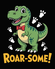 Cheerful green T-Rex with red bowtie, roar-some text, black background, playful cartoon t-shirt design