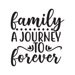 Family A Journey To Forever SVG Home Family Quote Typography Design