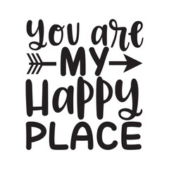 You Are My Happy Place SVG Romantic Family Love Home Quote Design