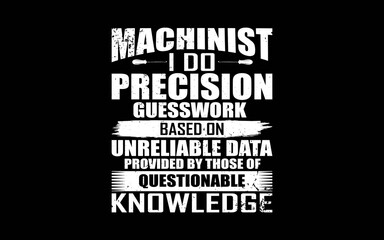 Fototapeta premium Machinist I Do Precision Guesswork CNC Machine Operator t-shirt quotes svg design