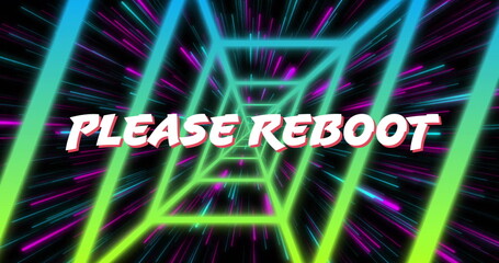 Displaying bold 3D PLEASE REBOOT text glowing inside neon tunnel, showcasing futuristic interface