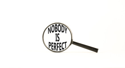Nobody is perfect symbol. Concept words Nobody is perfect in beautiful magnifying glass. Beautiful...