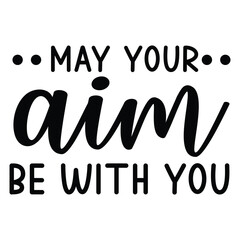 May Your Aim Be With You SVG Funny Bathroom Quote Toilet Humor Wall Decor