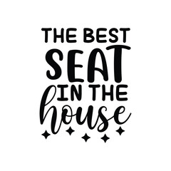 The Best Seat In The House SVG Toilet Humor Bathroom Quote Wall Art Design