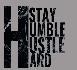 Stay humble hustle hard motivational quote with marble texture