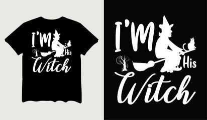 I'm his witch t-shirt design for t-shirt quotes or poster svg printable cut file