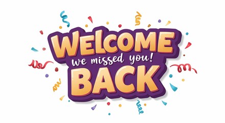 Colorful Welcome Back Message with Confetti and Curled Ribbons for Celebrations