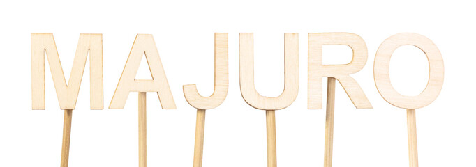 Majuro, capital of the Marshall Islands, illustrated with wooden letters held by sticks on a white...