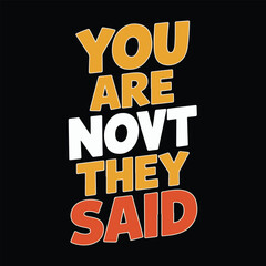 You Are Not They Said Motivational Typography Poster Design