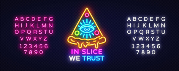 Pizza neon sign, triangle slice with eye. Vector illustration with glowing text IN SLICE WE TRUST and neon alphabet set on dark transparent background.