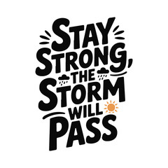 Stay Strong, the Storm Will Pass Inspirational Typography Art