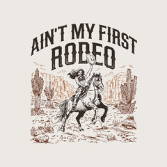 Ain't My First Rodeo Funny Western Quote