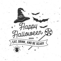 Happy Halloween. Eat, Drink, And Be Scary design. Vector illustration. For holiday Halloween design, shirt, logo, badge, decorations, cards, banner with wizard hat, spiders, bats and candys silhouette