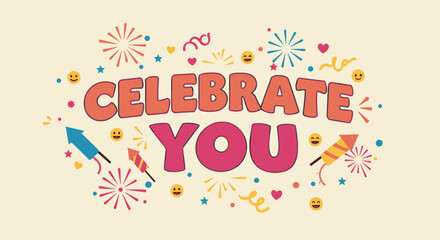 CELEBRATE YOU - Colorful Celebration Design with Emojis and Fireworks for Special Occasions