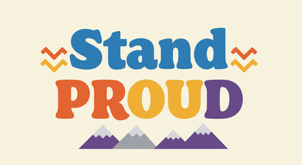 STAND PROUD - Inspirational Motivational Design with Mountains and Vibrant Colors