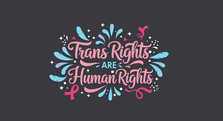 TRANS RIGHTS ARE HUMAN RIGHTS - Colorful Graphic Design for Social Justice and Equality Awareness