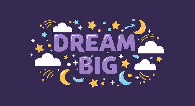 DREAM BIG - Inspirational Typography Art with Stars, Clouds, and Moon for Motivational Decor - Powered by Adobe