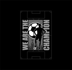 We Are The Champion League, football sport, typography design vector illustration