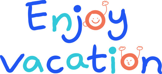 The title of enjoying vacation is a cute and fun typography illustration