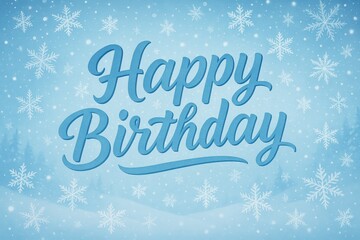 Winter birthday celebration with snowflakes, Happy Birthday text, frosty winter design