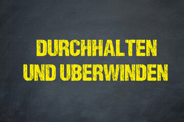 Durchhalten und überwinden	
