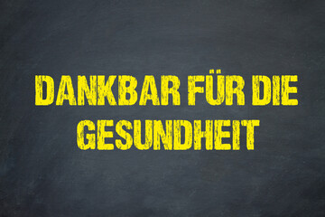 Dankbar für die Gesundheit	
