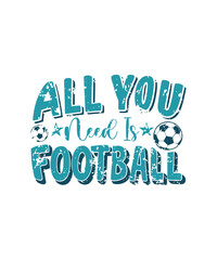 all you need football typography Design Print Ready file download