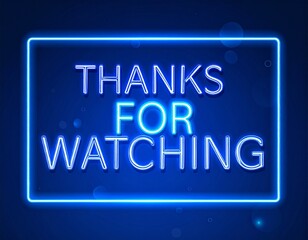 Thanks for Watching Blue Neon Sign