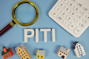 PITI abbreviation of Principal, Interest, Taxes And Insurance alphabet letters with house model,...