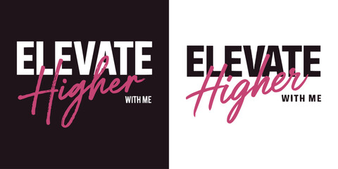 Obraz premium Modern motivational typography design featuring the phrase Elevate Higher with Me in bold black and pink text, perfect for branding, coaching, personal growth, lifestyle, and marketing visuals