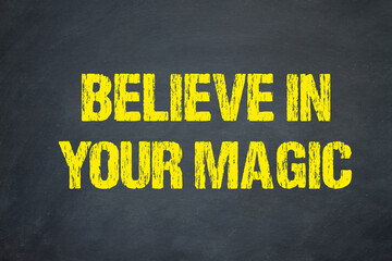 Believe in your magic