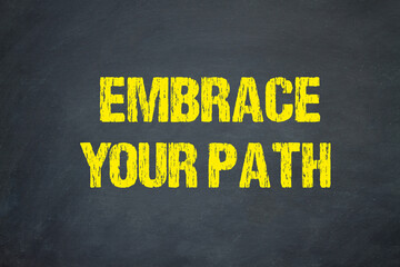 Embrace Your Path	
