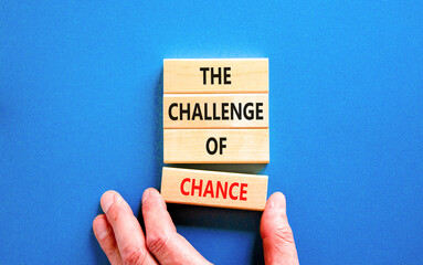 The challenge of chance symbol. Concept words phrase The challenge of chance on beautiful wooden...