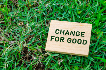 Change For Good text on wooden block, inspiring lasting and positive changes for the environment....