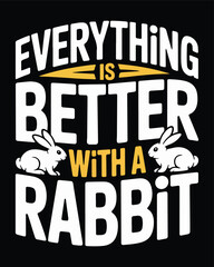 Everything is better with a rabbit cute bunny lover graphic design