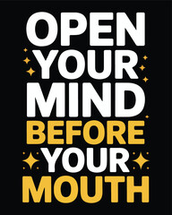 Open your mind before your mouth typography design with stars on black background