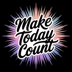 Make Today Count — modern calligraphy with spark burst behind the text, pastel background with subtle textures, with thick white sticker-style outline around the design