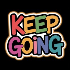 Keep Going — graffiti-style letters, bright primary colors, energetic vibe perfect for teens and creatives, with thick white sticker-style outline around the design, solid black background