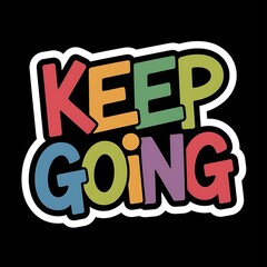 Keep Going — graffiti-style letters, bright primary colors, energetic vibe perfect for teens and creatives, with thick white sticker-style outline around the design, solid black background