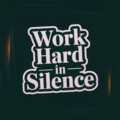 Obraz premium Work Hard in Silence—chalkboard texture, classic serif font, deep green and white aesthetic, with thick white sticker-style outline around the design