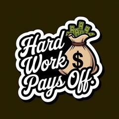 Naklejka premium Hard Work Pays Off—vintage money-bag cartoon with retro script, green dollar tones, with thick white sticker-style outline around the design
