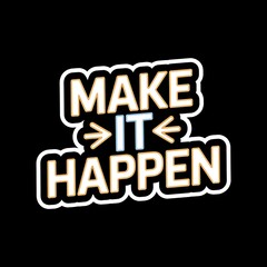 Make It Happen—motivational button style sticker, click icon, bright modern colors, with thick white sticker-style outline around the design