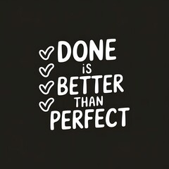 Done is Better Than Perfect&mdash;cute checklist graphic, cheerful minimal colors, with thick white sticker-style outline around the design, solid black background, high contrast, centered composition