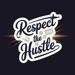 Obraz premium Respect the Hustle—money and time icons, elegant design in navy and gold, with thick white sticker-style outline around the design, solid black background, high contrast, centered composition